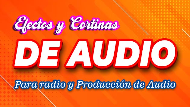 Efectos de Audio y Cortinas para producción y edición de Audios